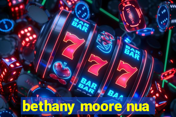 bethany moore nua